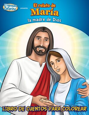 LEER Y COLOREAR. LA VIDA DE MARÍA, LA MADRE DE DIOS