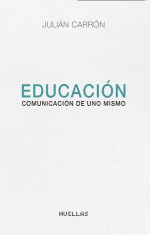 EDUCACION. COMUNICACION DE UNO MISMO.