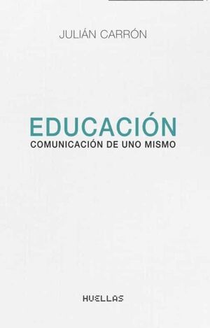 EDUCACION. COMUNICACION DE UNO MISMO.