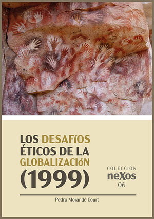 LOS DESAFÍOS ÉTICOS DE LA GLOBALIZACIÓN (1999) COLECCIÓN NEXOS 6.