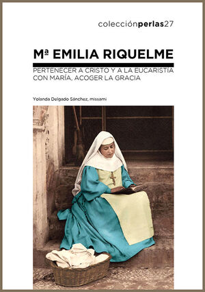 Mª EMILIA RIQUELME. PERTENECER A CRISTO Y A LA EUCARISTIA