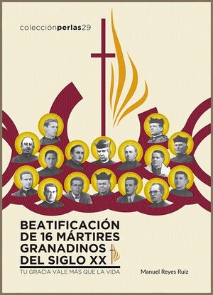 BEATIFICACION DE 16 MARTIRES GRANADINOS DEL SIGLO XX