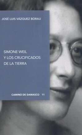 SIMONE WEIL Y LOS CRUCIFICADOS DE LA TIERRA