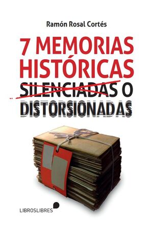 SIETE MEMORIAS HISTÓRICAS SILENCIADAS O DISTORSIONADAS