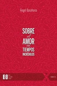 SOBRE EL AMOR EN TIEMPOS INCREDULOS