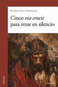 CINCO VIA CRUCIS PARA REZAR EN SILENCIO