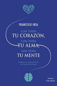 CON TODO TU CORAZON, CON TODA TU ALMA, CON TODA TU MENTE