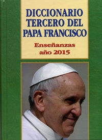 DICCIONARIO TERCERO DEL PAPA FRANCISCO. 2015