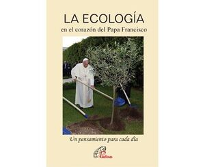 LA ECOLOGÍA EN EL CORAZÓN DEL PAPA FRANCISCO