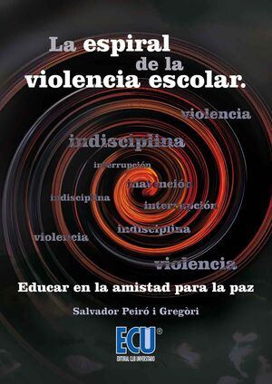 LA ESPIRAL DE LA VIOLENCIA ESCOLAR. EDUCAR EN LA AMISTAD PARA LA PAZ