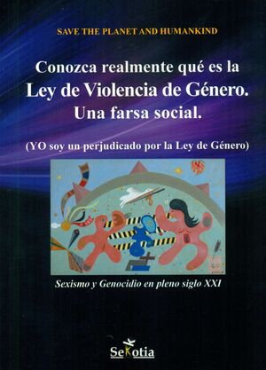 CONOZCA REALMENTE QUÉ ES LA LEY DE VIOLENCIA DE GÉNERO. UNA FARSA SOCIAL.