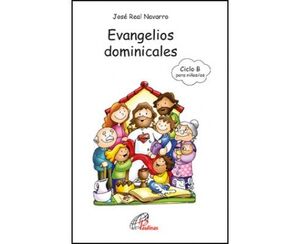 EVANGELIOS DOMINICALES DEL CICLO B PARA NIÑOS/AS DE 8 A 12 AÑOS
