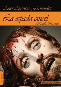 LA ESPADA CINCEL ¡HABLA, YACENTE!