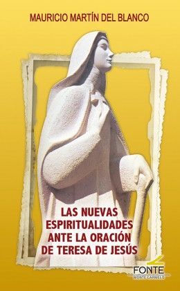 LAS NUEVAS ESPIRITUALIDADES ANTE LA ORACION DE TERESA DE JESUS