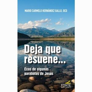 DEJA QUE RESUENE. ECOS DE ALGUNAS PARABOLAS DE JESUS
