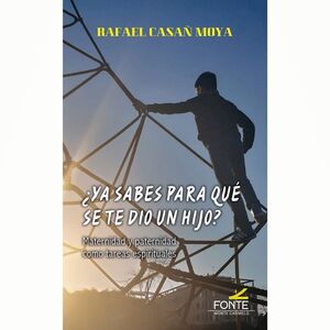 ¿YA SABES PARA QUÉ SE TE DIO UN HIJO?