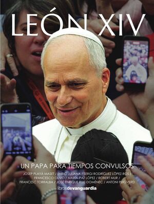 LEON XIV, UN PAPA PARA TIEMPOS CONVULSOS