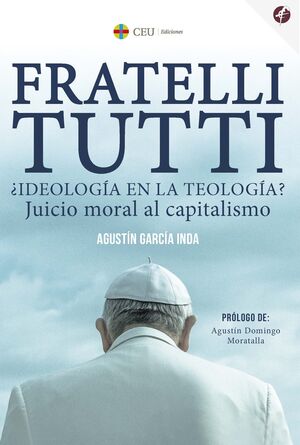 FRATELLI TUTTI ¿IDEOLOGIA EN LA TEOLOGIA? JUICIO MORAL AL CAPITAL