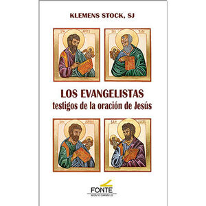 EVANGELISTAS, LOS. TESTIGOS DE LA ORACION DE JESUS