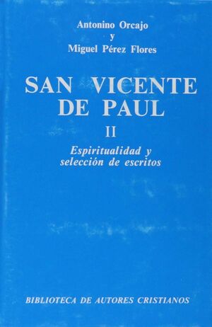 SAN VICENTE DE PAÚL. II: ESPIRITUALIDAD Y SELECCIÓN DE ESCRITOS