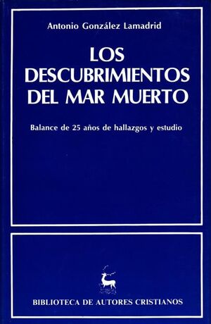 LOS DESCUBRIMIENTOS DEL MAR MUERTO. CUARENTA AÑOS DE HALLAZGOS Y ESTUDIO