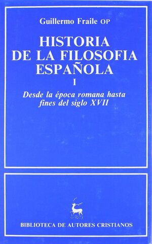 HISTORIA DE LA FILOSOFÍA ESPAÑOLA. I: DESDE LA EPOCA ROMANA HASTA FINES DEL SIGL