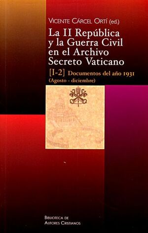 LA II REPÚBLICA Y LA GUERRA CIVIL EN EL ARCHIVO SECRETO VATICANO: DOCUMENTOS DEL