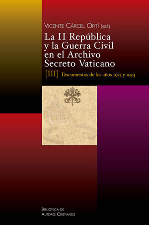 LA II REPÚBLICA Y LA GUERRA CIVIL EN EL ARCHIVO SECRETO VATICANO: DOCUMENTOS DE
