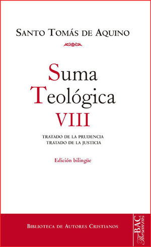 SUMA TEOLÓGICA. VIII: 2-2 Q. 47-79: TRATADO DE LA PRUDENCIA ; TRATADO DE LA JUST