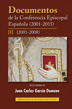 DOCUMENTOS DE LA CONFERENCIA EPISCOPAL ESPAÑOLA (2001-2015). I: 2001-2008