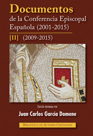 DOCUMENTOS DE LA CONFERENCIA EPISCOPAL ESPAÑOLA (2001-2015). II: 2009-2015