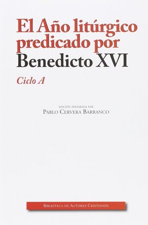EL AÑO LITÚRGICO PREDICADO POR BENEDICTO XVI. CICLO A