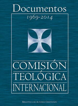 DOCUMENTOS DE LA COMISIÓN TEOLÓGICA INTERNACIONAL (1969-2014)