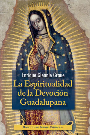 LA ESPIRITUALIDAD DE LA DEVOCIÓN GUADALUPANA