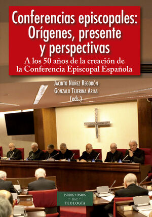 CONFERENCIAS EPISCOPALES: ORÍGENES, PRESENTE Y PERSPECTIVAS