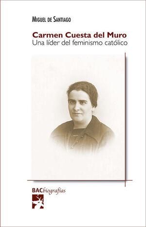 CARMEN CUESTA DEL MURO. UNA LÍDER DEL FEMINISMO CATÓLICO