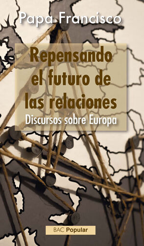 REPENSANDO EL FUTURO DE LAS RELACIONES. DISCURSOS SOBRE EUROPA