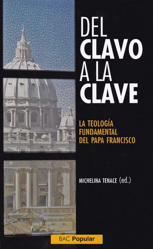 DEL CLAVO A LA CLAVE. LA TEOLOGÍA FUNDAMENTAL DEL PAPA FRANCISCO