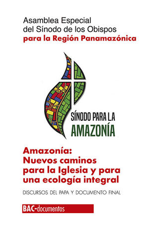 AMAZONÍA: NUEVOS CAMINOS PARA LA IGLESIA Y PARA UNA ECOLOGÍA INTEGRAL
