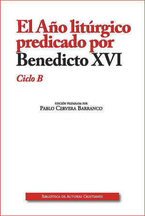 EL AÑO LITÚRGICO PREDICADO POR BENEDICTO XVI. CICLO B