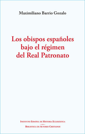 LOS OBISPOS ESPAÑOLES BAJO EL RÉGIMEN DEL REAL PATRONATO