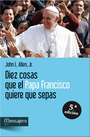 DIEZ COSAS QUE EL PAPA FRANCISCO QUIERE QUE SEPAS