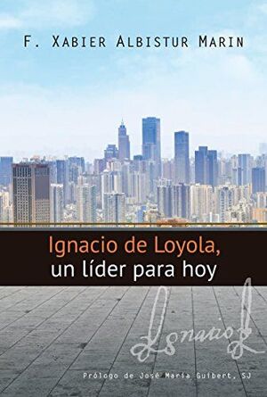 IGNACIO DE LOYOLA, UN LÍDER PARA HOY