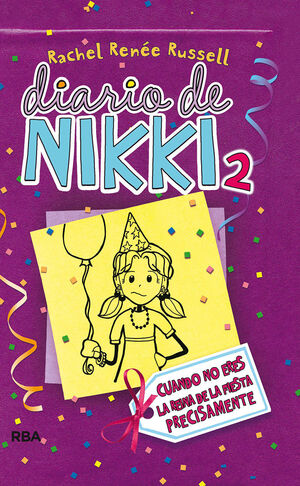 DIARIO DE NIKKI 2. CUANDO NO ERES LA REINA DE LA FIESTA PRECISAMENTE.