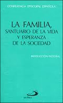 LA FAMILIA, SANTUARIO DE LA VIDA Y ESPERANZA DE LA SOCIEDAD