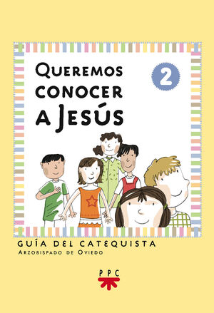 QUEREMOS CONOCER A JESÚS: INICIACIÓN CRISTIANA DE NIÑOS 2. GUÍA