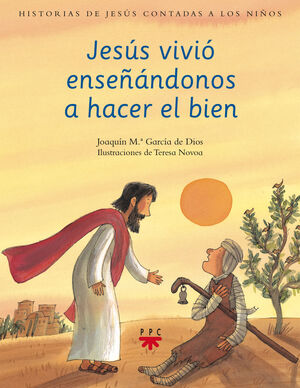 JESÚS VIVIÓ ENSEÑÁNDONOS A HACER EL BIEN
