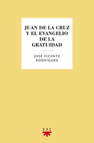 JUAN DE LA CRUZ Y EL EVANGELIO DE LA GRATUIDAD