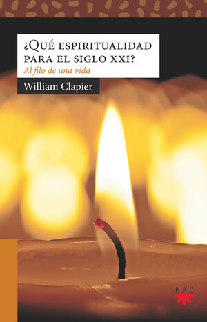 QUE ESPIRITUALIDAD PARA EL SIGLO XXI. AL FILO DE UNA VIDA