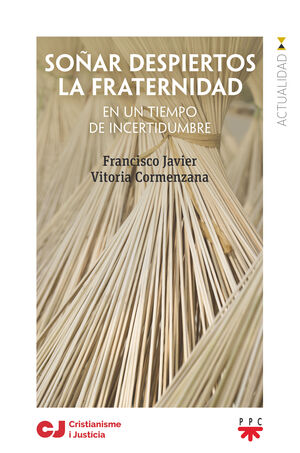 SOÑAR DESPIERTOS LA FRATERNIDAD. EN UN TIEMPO DE INCERTIDUM
